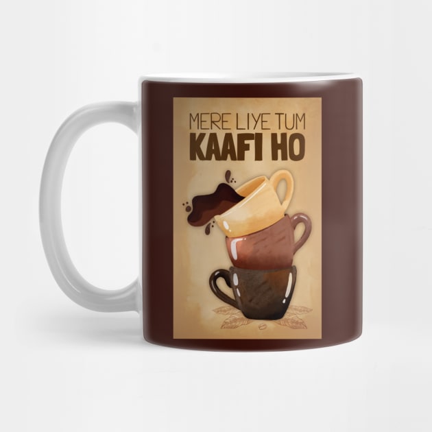 Mere Liye Tum Kaafi ho - Funny Indian Coffee Quote - Coffee Lover by DIL SE INDIAN